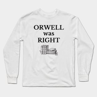 Orwell was Right Long Sleeve T-Shirt